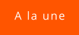 A la une